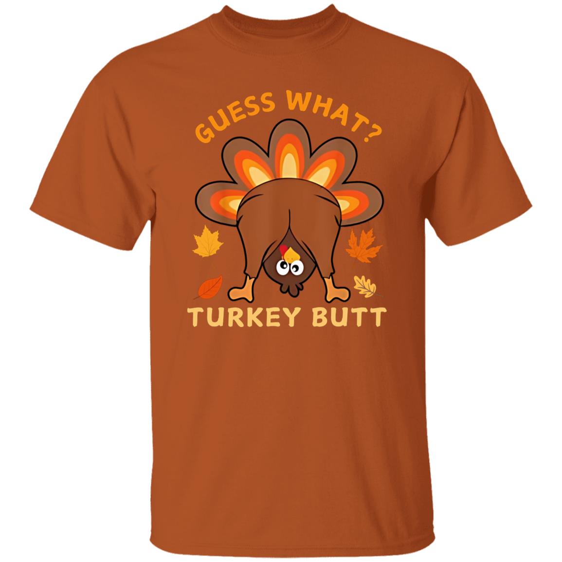 Funny Thanksgiving Guess What Turkey Butt T-Shirt