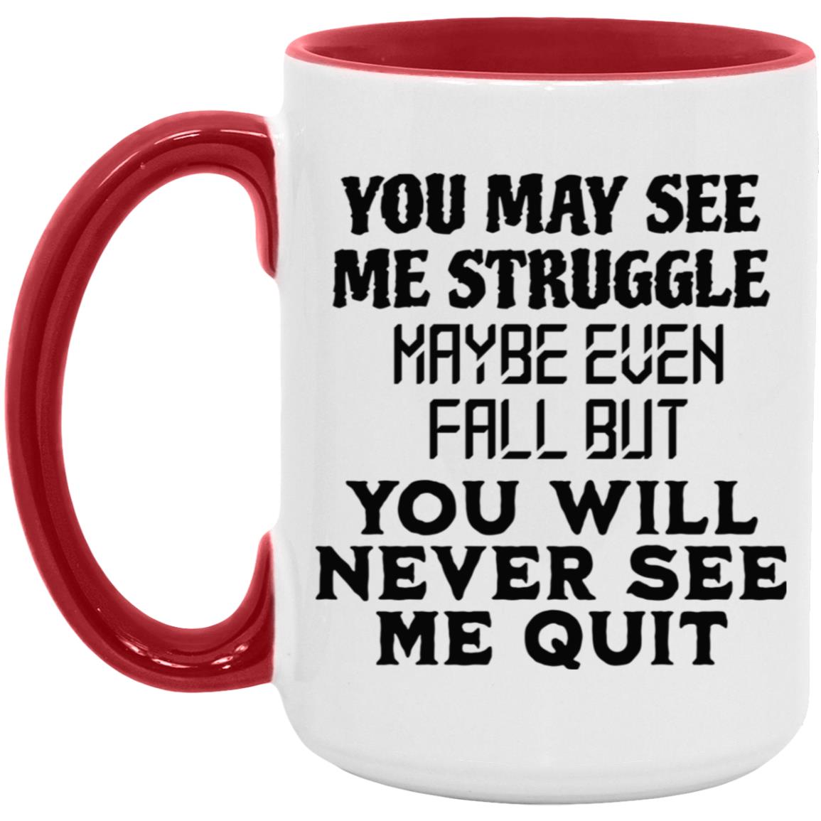 You May See Me Struggle Mugs