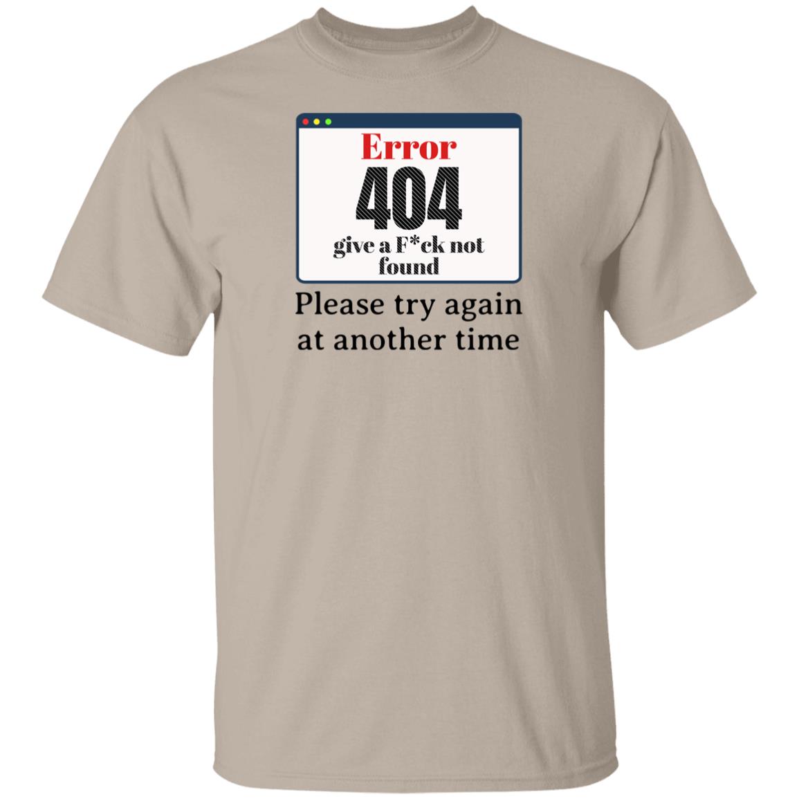 Error 404 Please Try Again At Another Time Funny Novelty Unisex T-Shirt