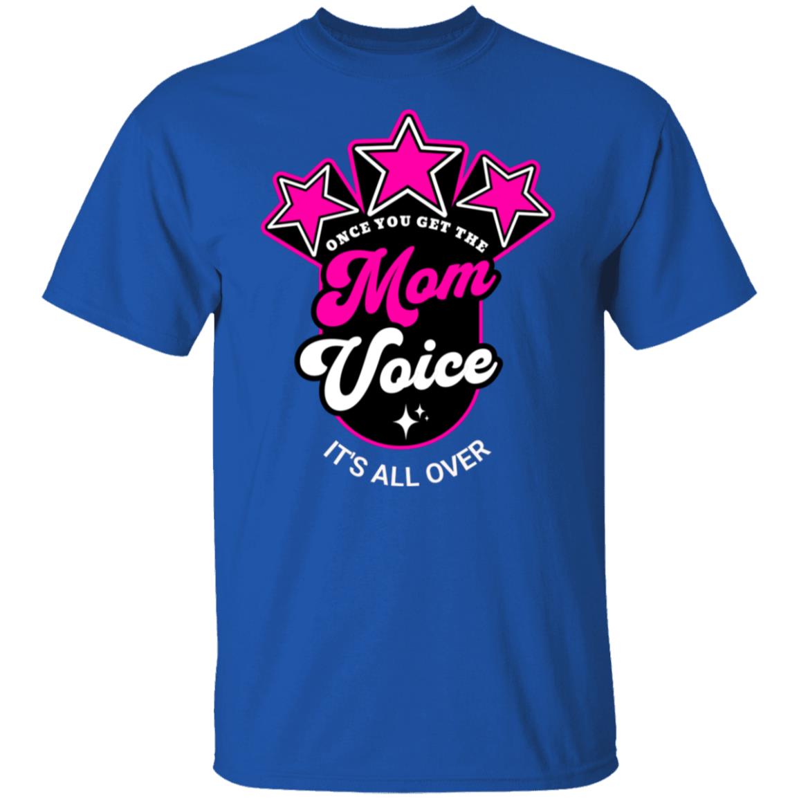 Once You Get the Mom Voice It's All-Over Funny Novelty T-Shirt