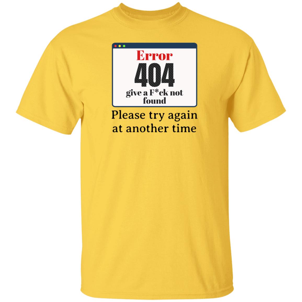 Error 404 Please Try Again At Another Time Funny Novelty Unisex T-Shirt