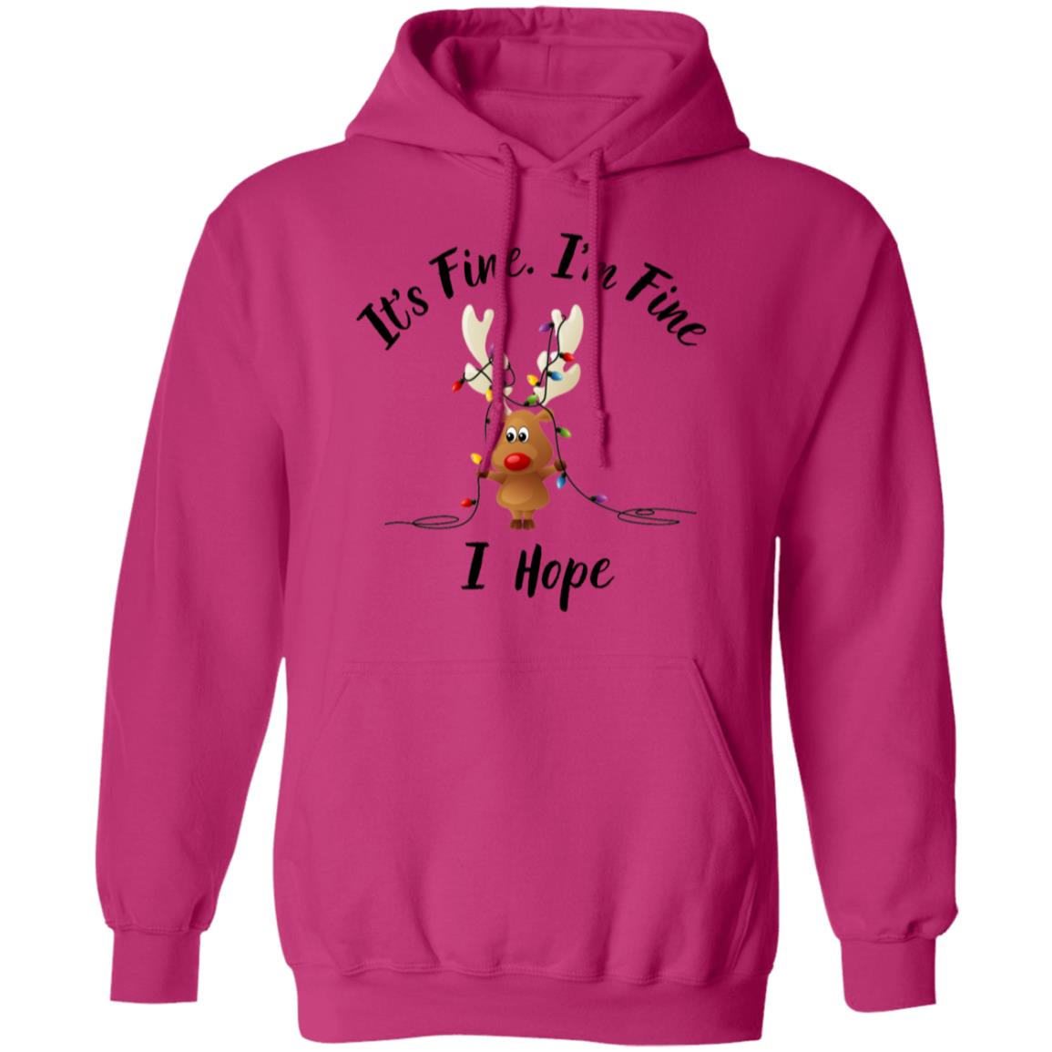 It's Fine, I'm Fine I Hope Pullover Hoodie