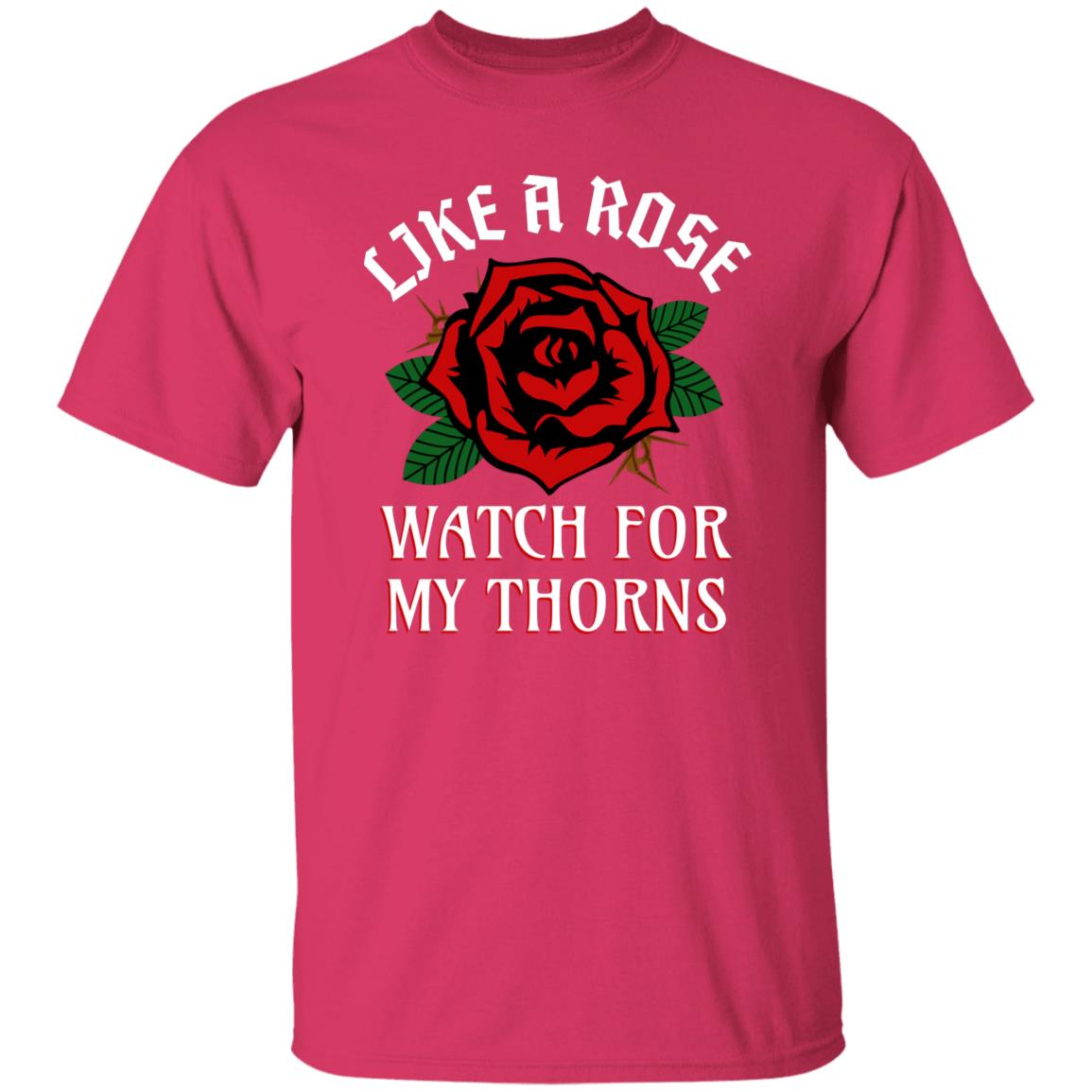 Like A Rose Watch for My Thorns Funny Novelty T-Shirt