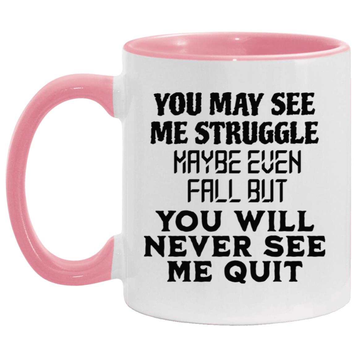 You May See Me Struggle Mugs