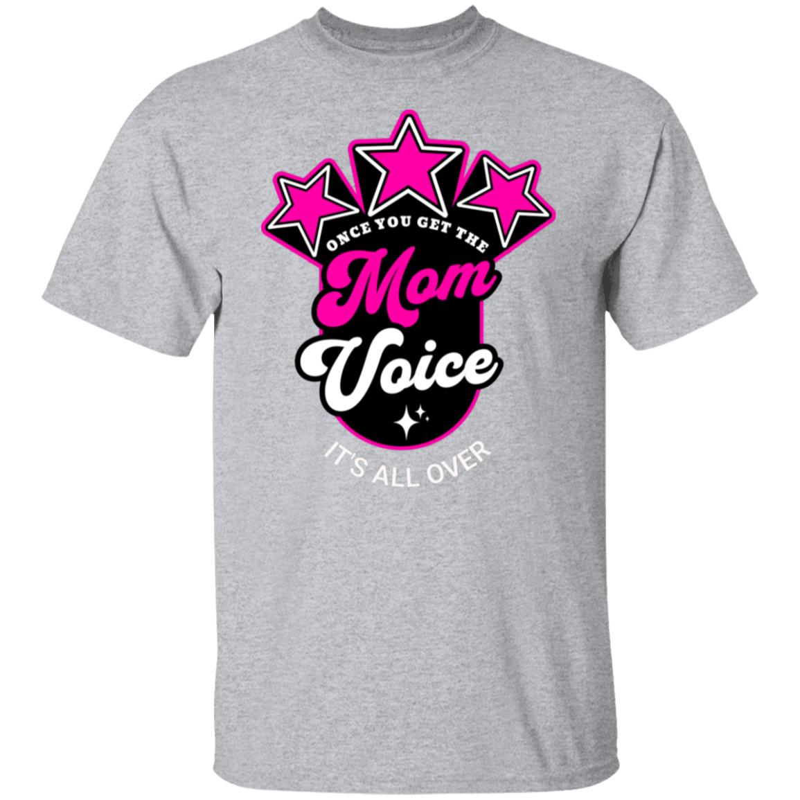 Once You Get the Mom Voice It's All-Over Funny Novelty T-Shirt