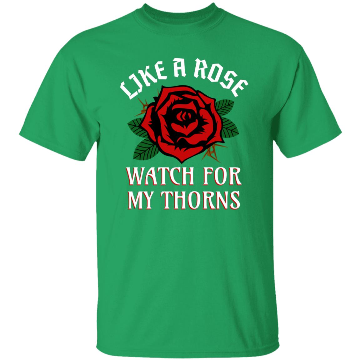 Like A Rose Watch for My Thorns Funny Novelty T-Shirt