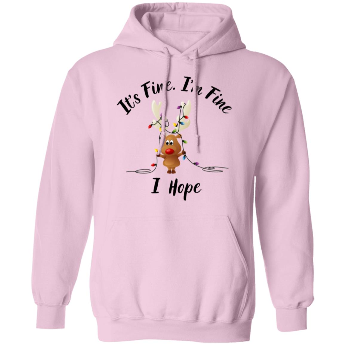 It's Fine, I'm Fine I Hope Pullover Hoodie