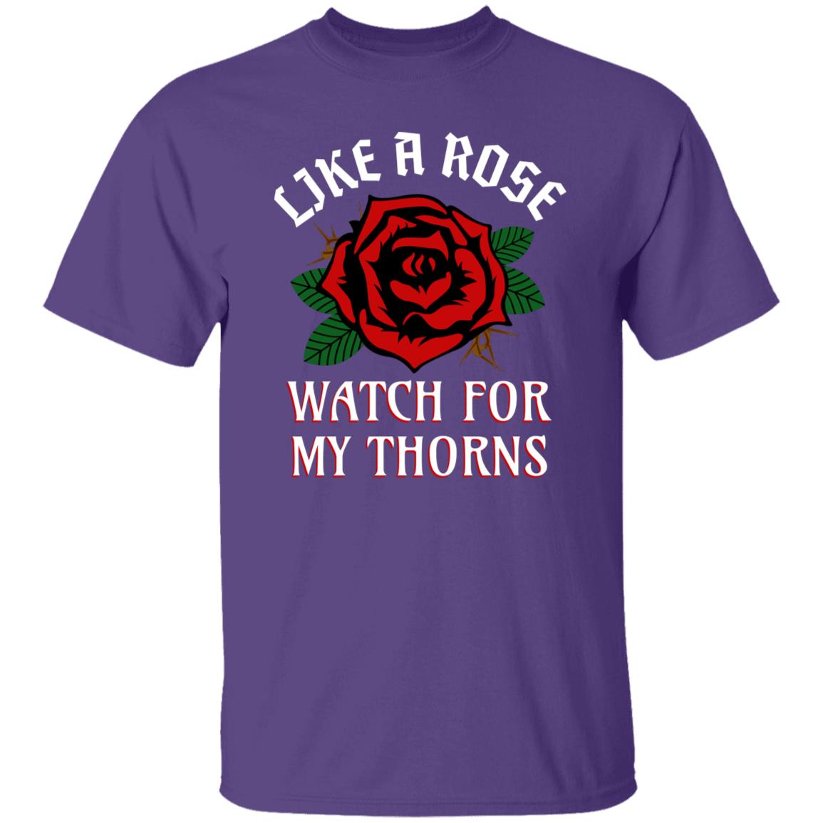 Like A Rose Watch for My Thorns Funny Novelty T-Shirt