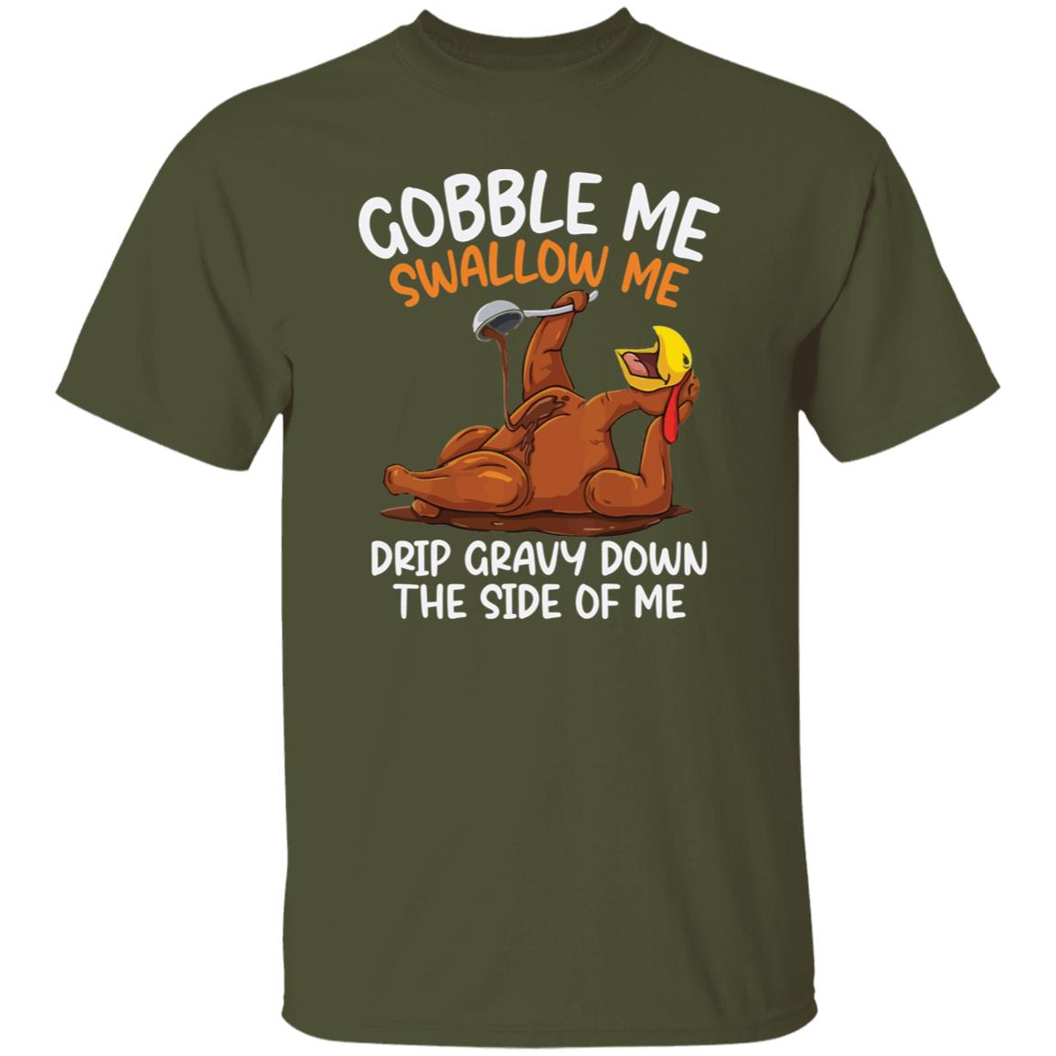 Funny Thanksgiving Gobble Me Swallow Me T-Shirt