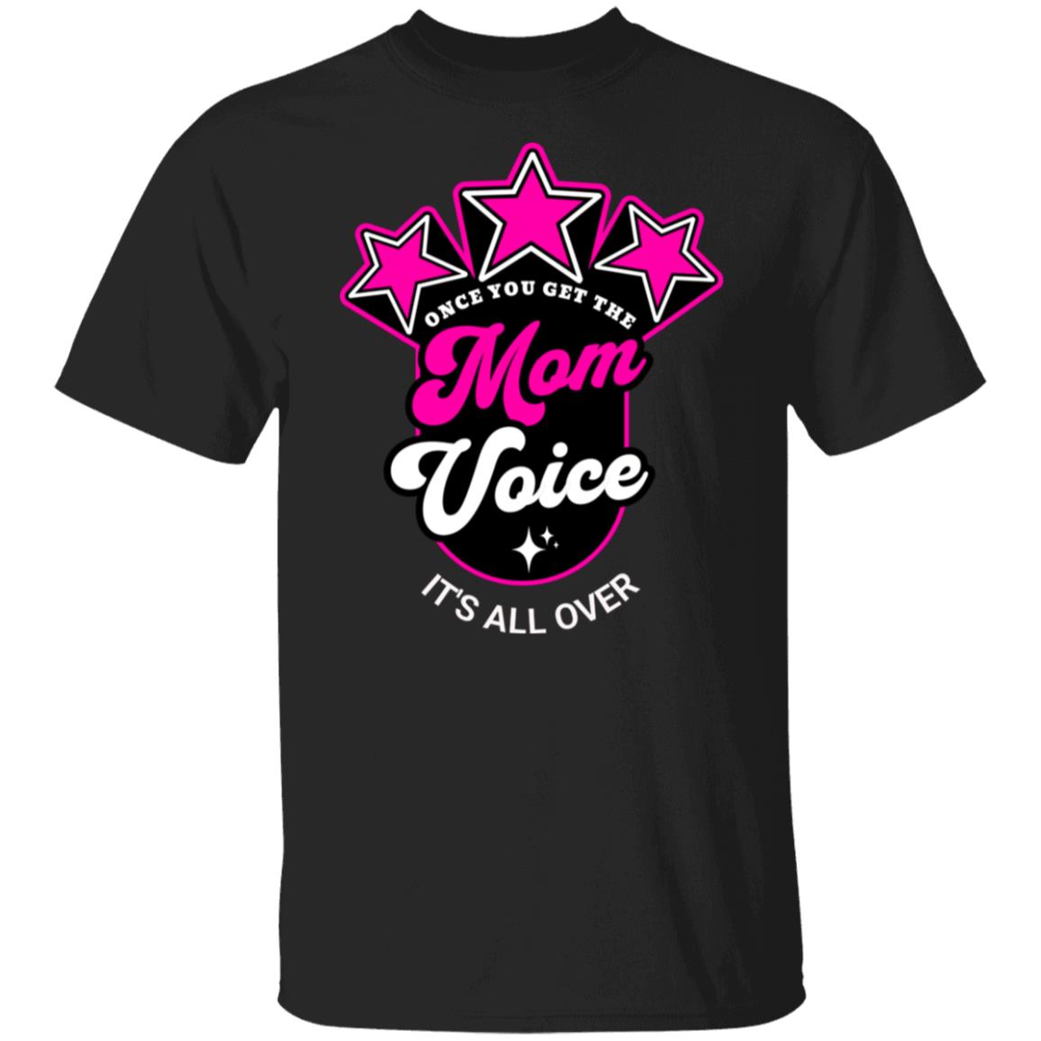 Once You Get the Mom Voice It's All-Over Funny Novelty T-Shirt