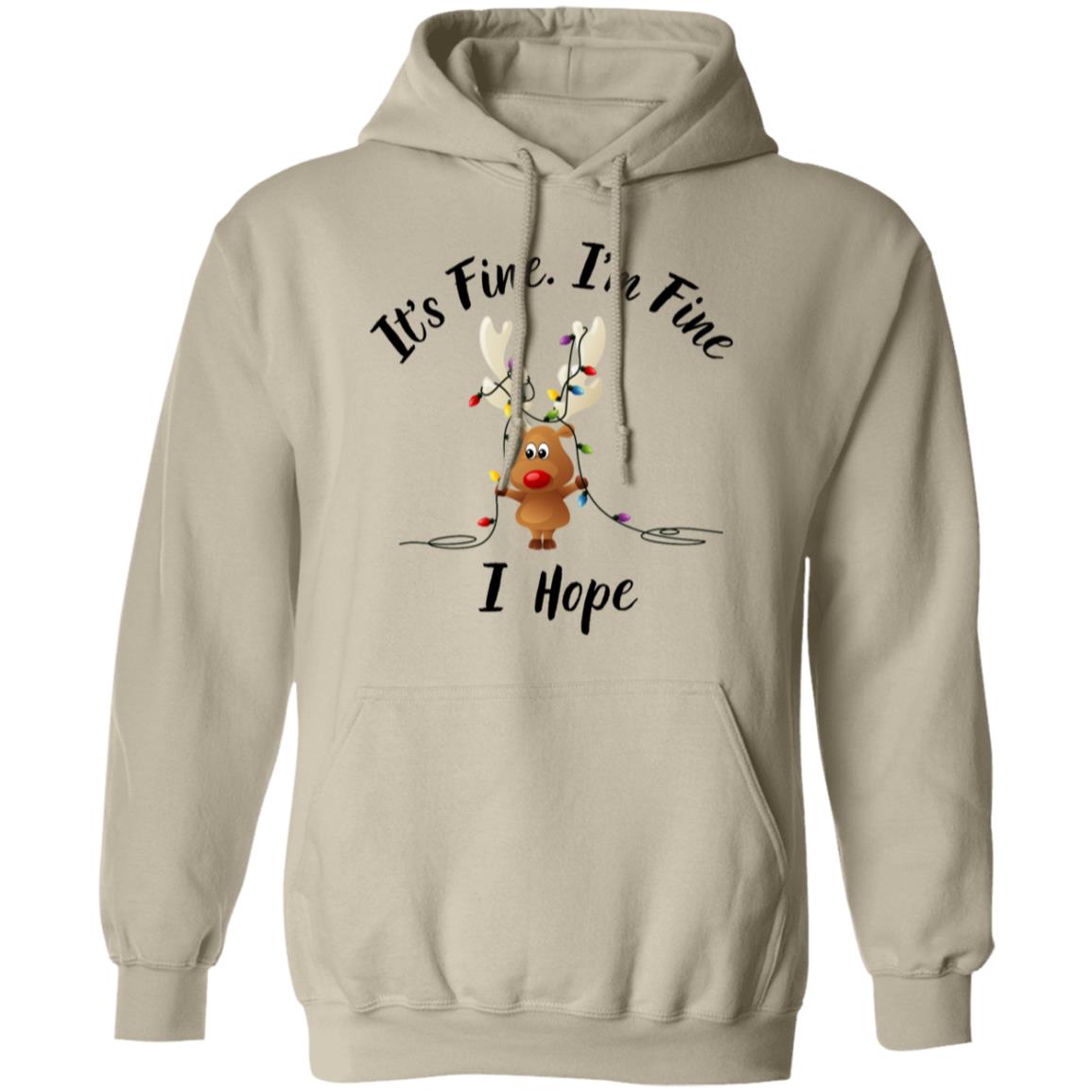 It's Fine, I'm Fine I Hope Pullover Hoodie