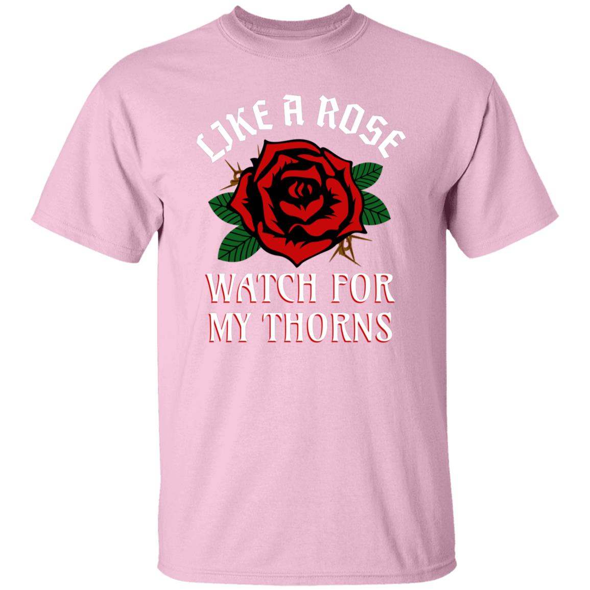 Like A Rose Watch for My Thorns Funny Novelty T-Shirt