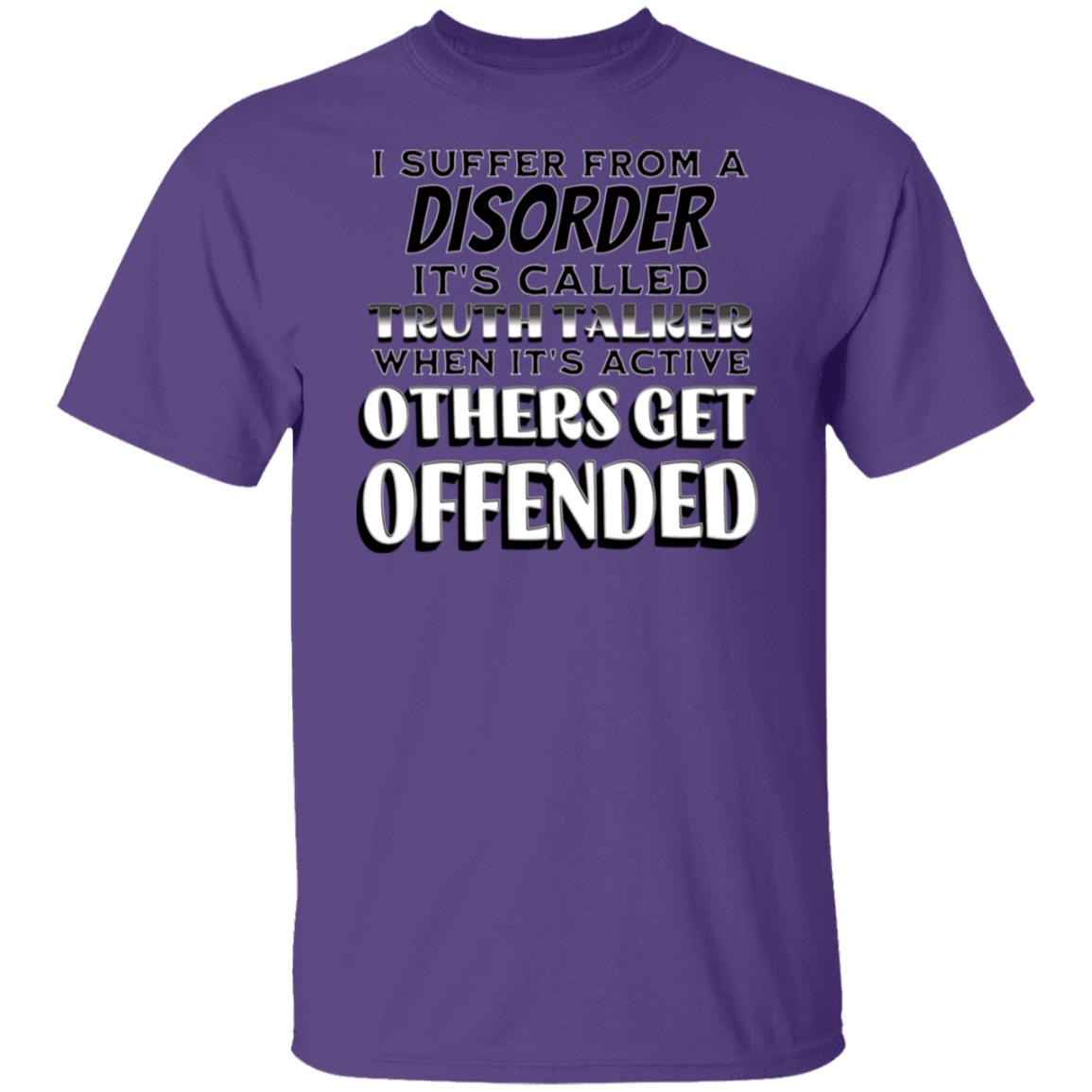 I Suffer from a Disorder It's Call Truth Talker Novelty Unisex T-Shirt