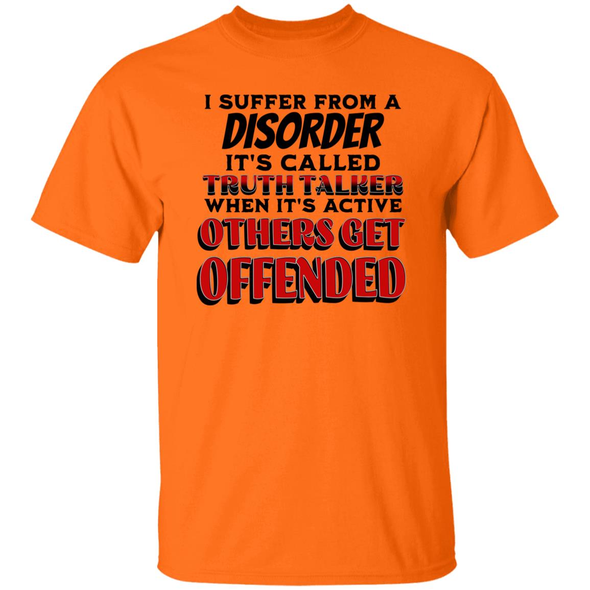 I Suffer from a Disorder It's Call Truth Talker Novelty Unisex T-Shirt