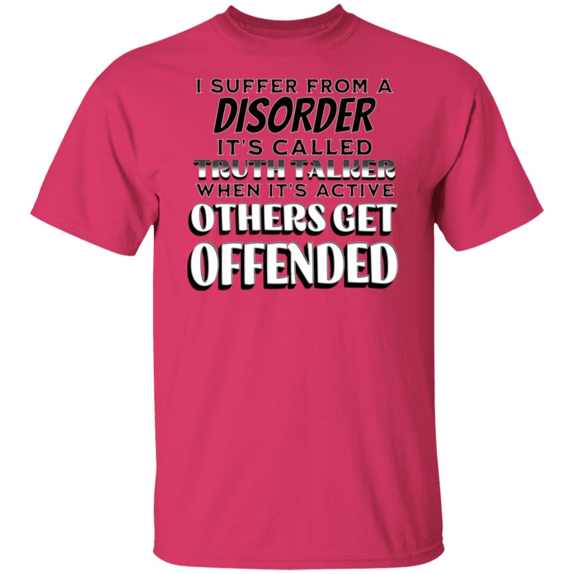 I Suffer from a Disorder It's Call Truth Talker Novelty Unisex T-Shirt