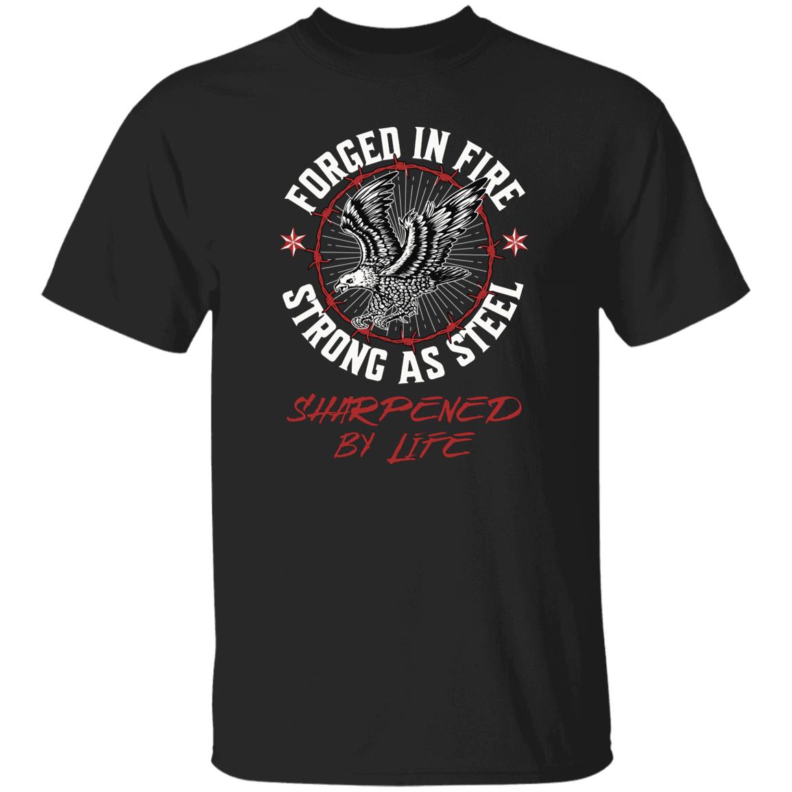 Forged In Fire Strong AS Steel Sharped By Life Novelty T-Shirt