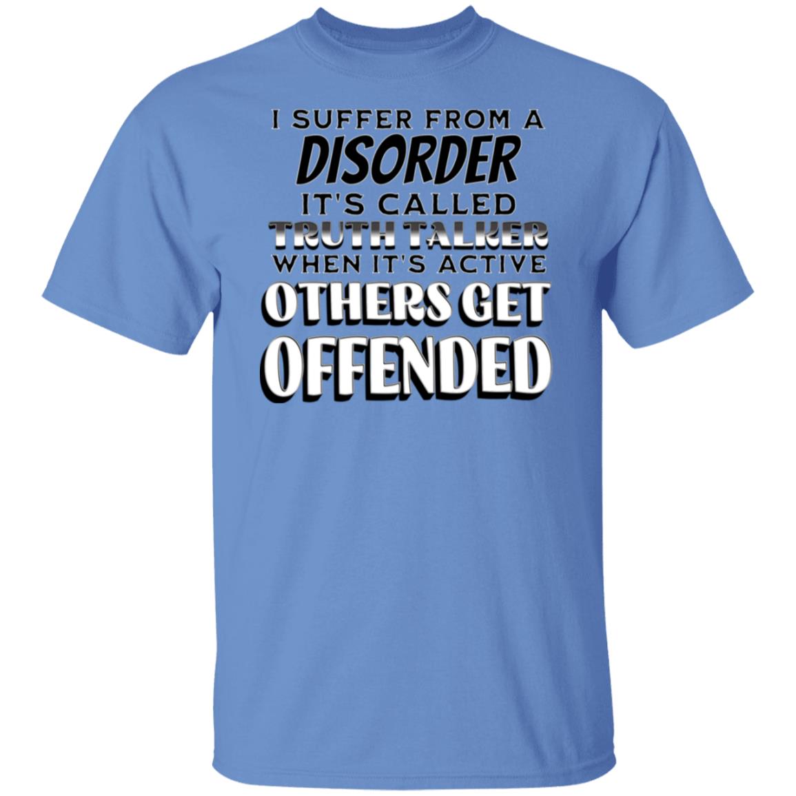 I Suffer from a Disorder It's Call Truth Talker Novelty Unisex T-Shirt