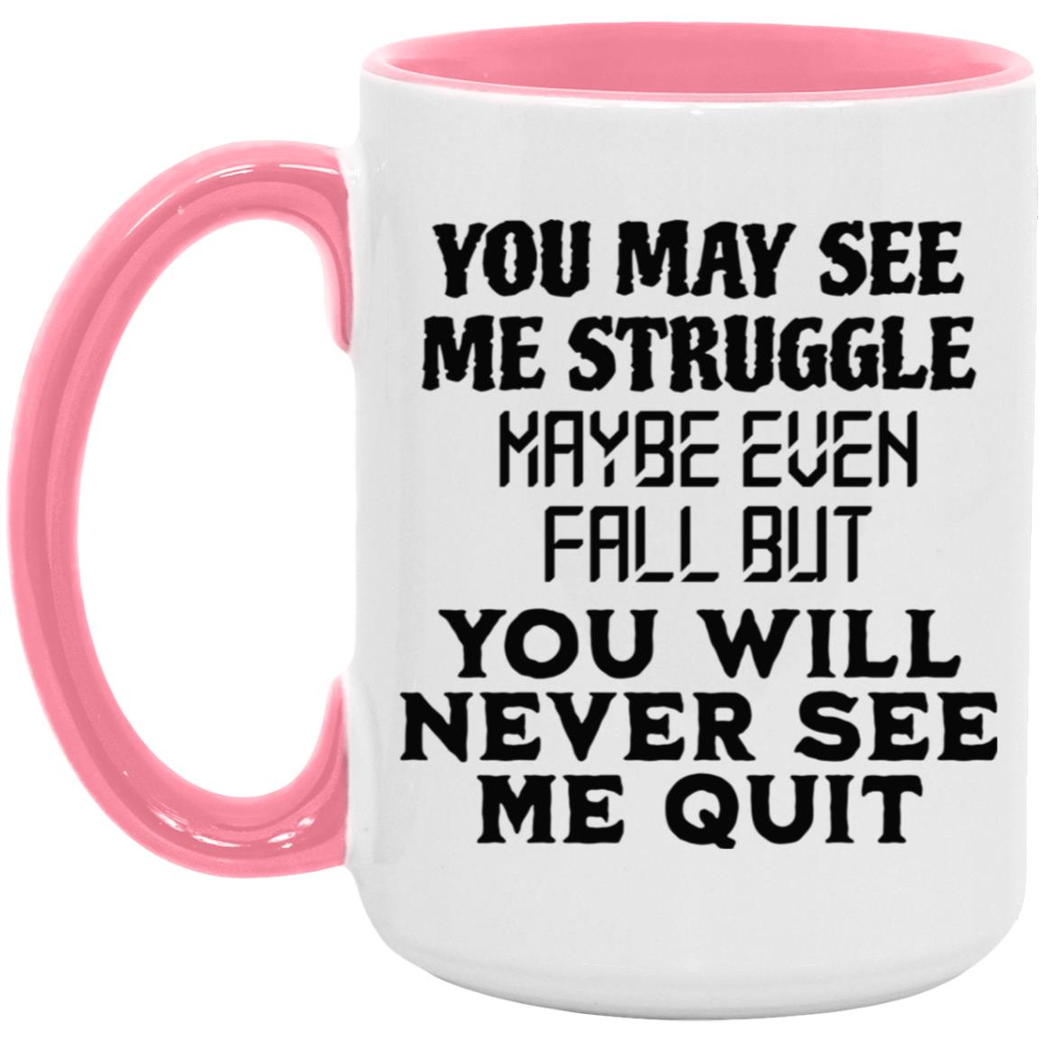 You May See Me Struggle Mugs