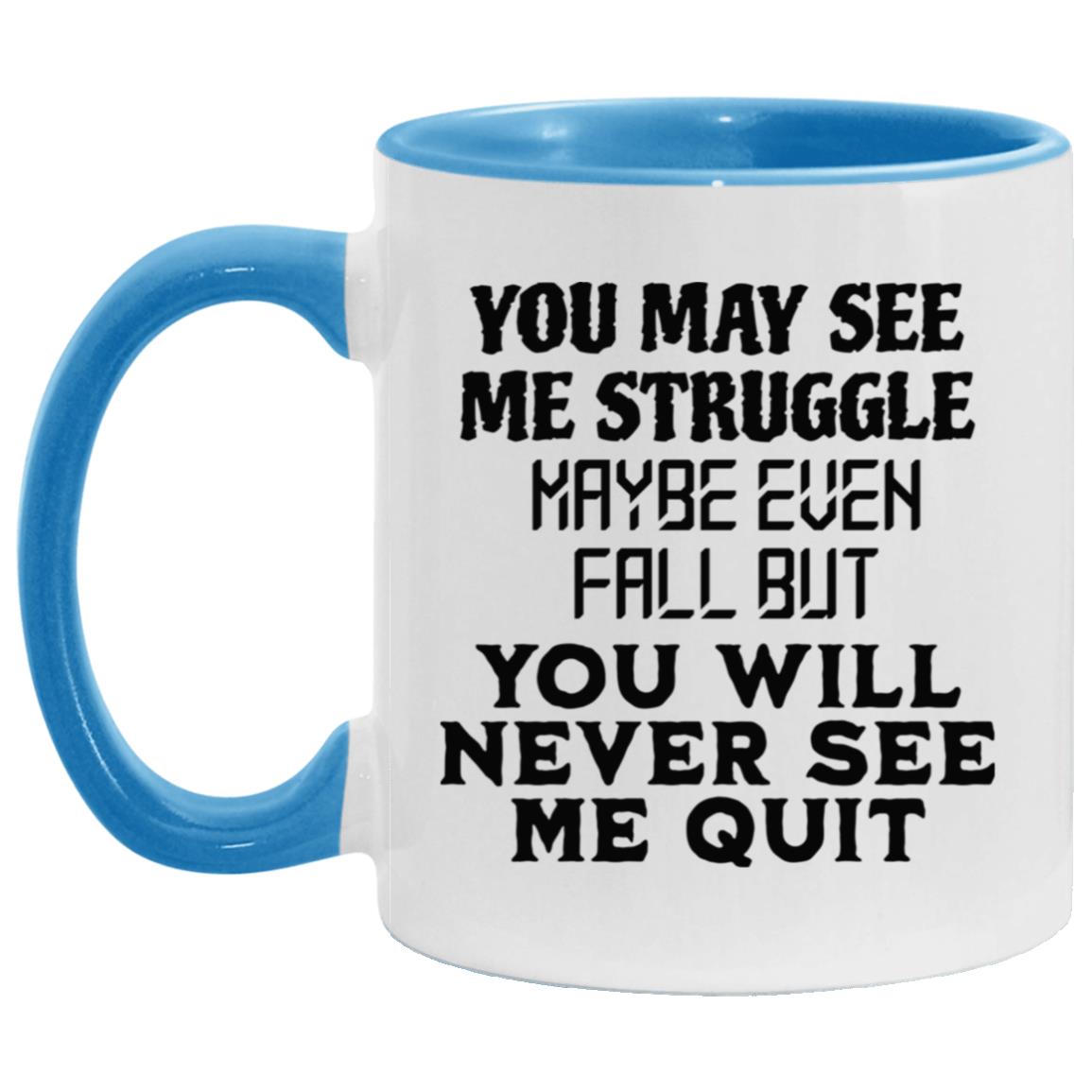 You May See Me Struggle Mugs