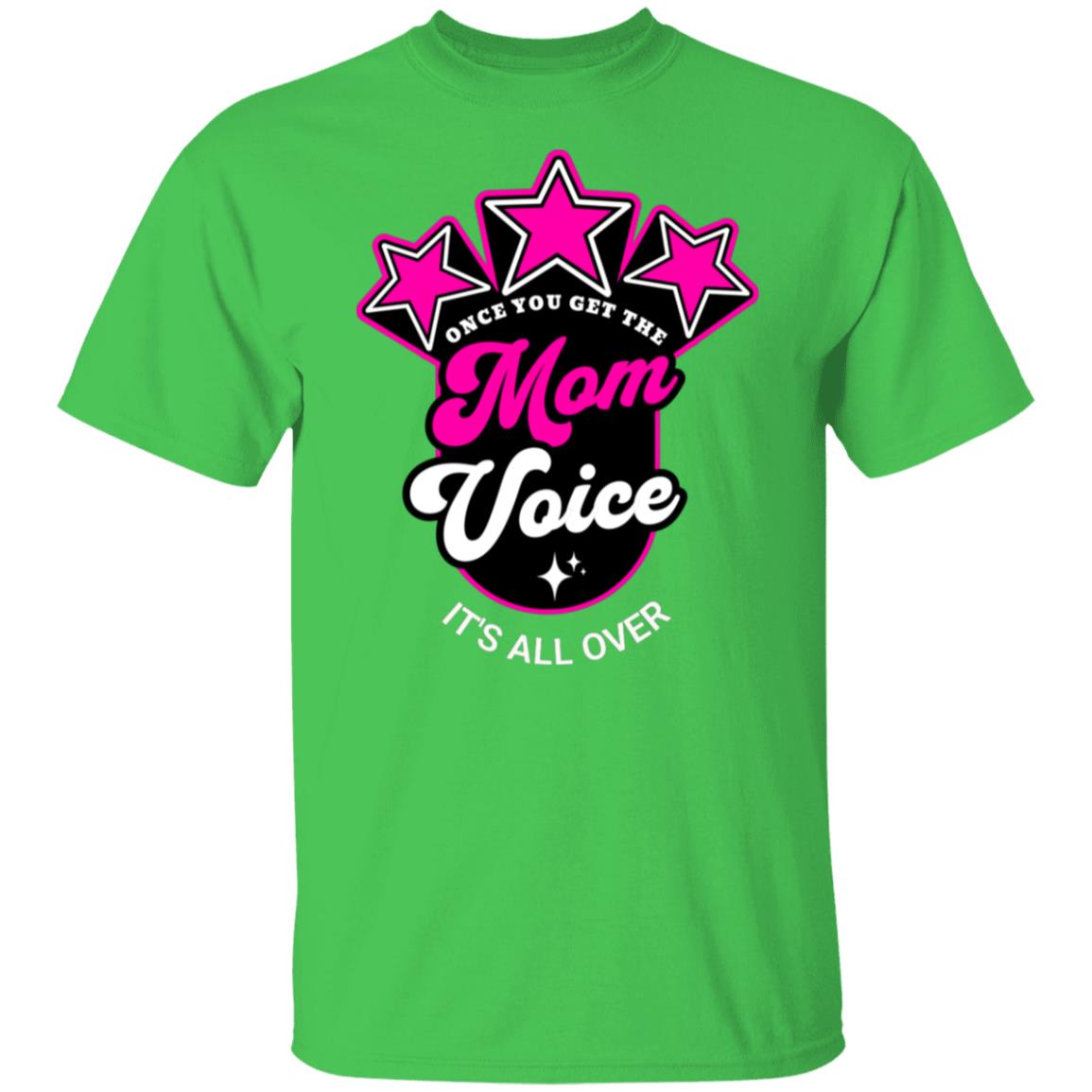 Once You Get the Mom Voice It's All-Over Funny Novelty T-Shirt