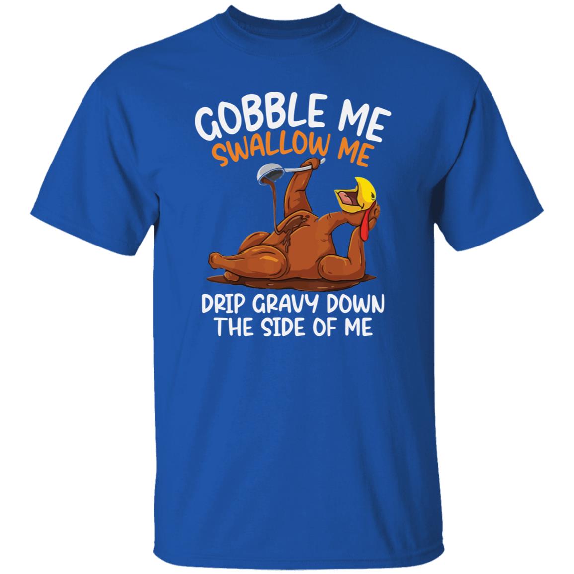 Funny Thanksgiving Gobble Me Swallow Me T-Shirt