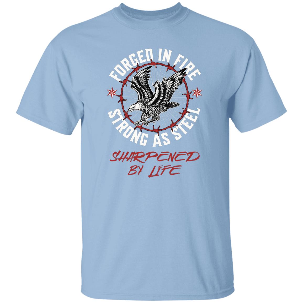 Forged In Fire Strong AS Steel Sharped By Life Novelty T-Shirt