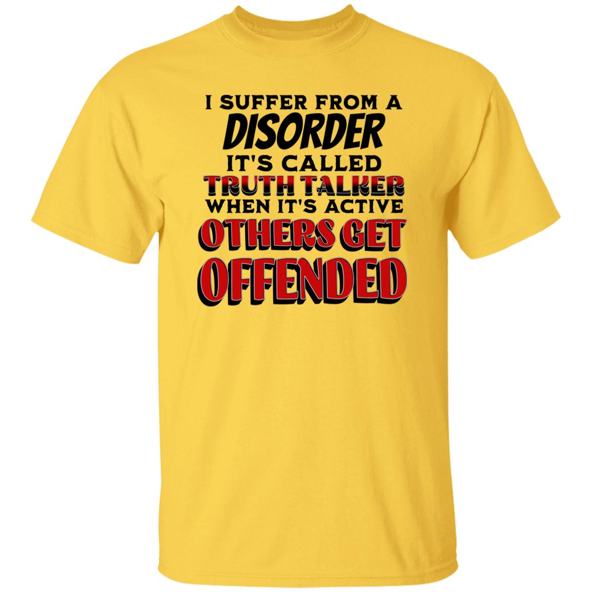 I Suffer from a Disorder It's Call Truth Talker Novelty Unisex T-Shirt