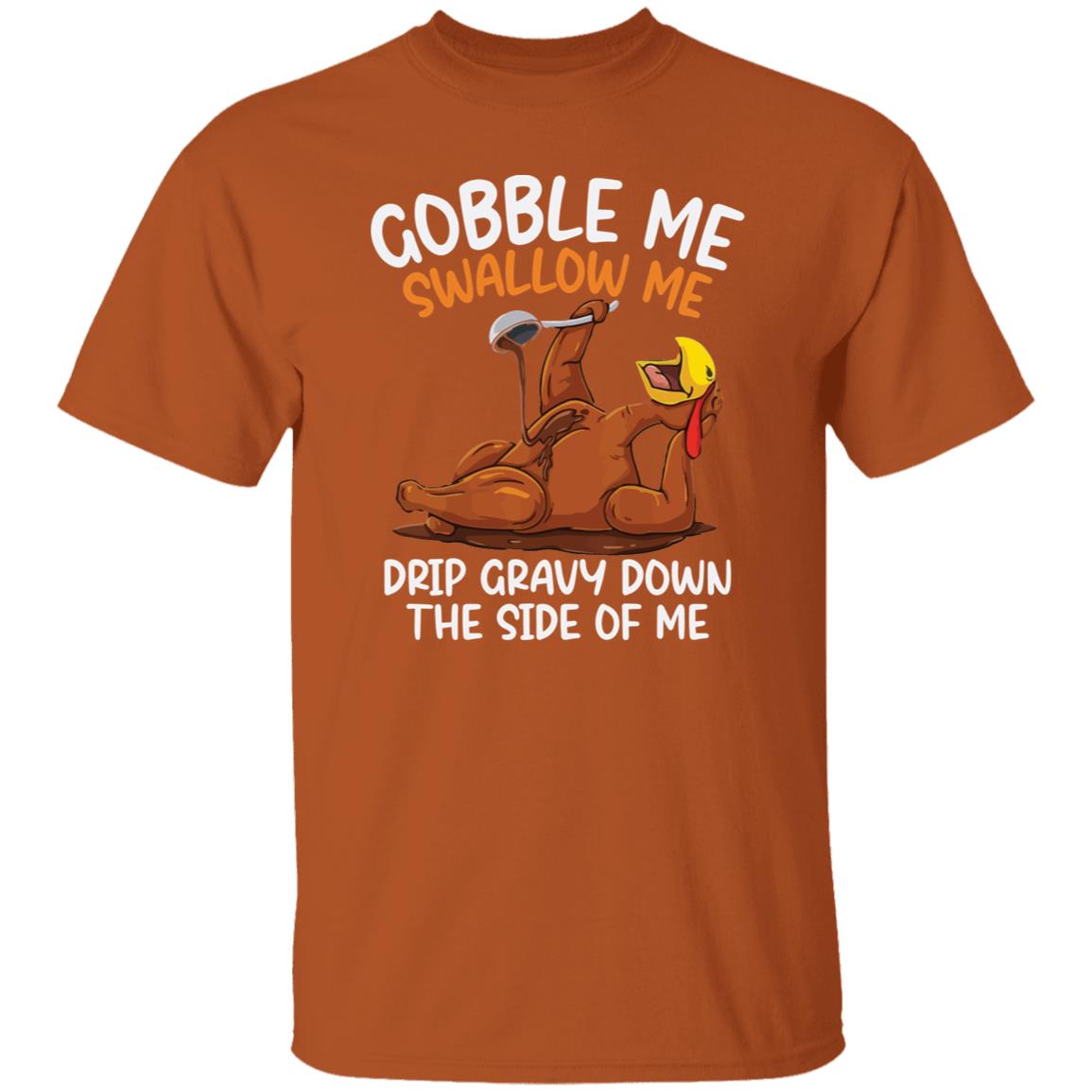 Funny Thanksgiving Gobble Me Swallow Me T-Shirt