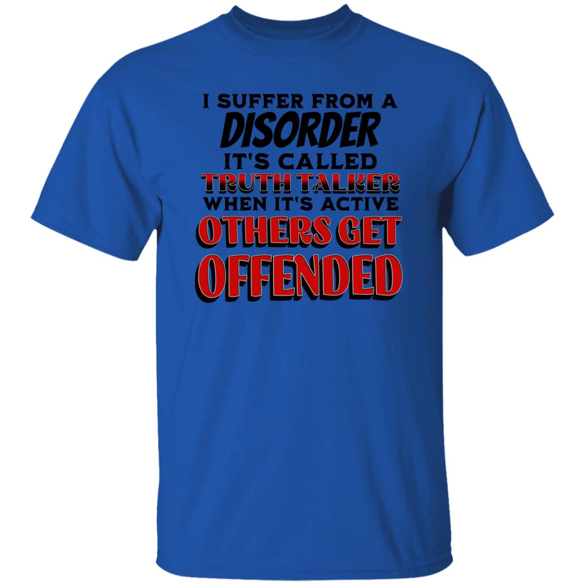 I Suffer from a Disorder It's Call Truth Talker Novelty Unisex T-Shirt