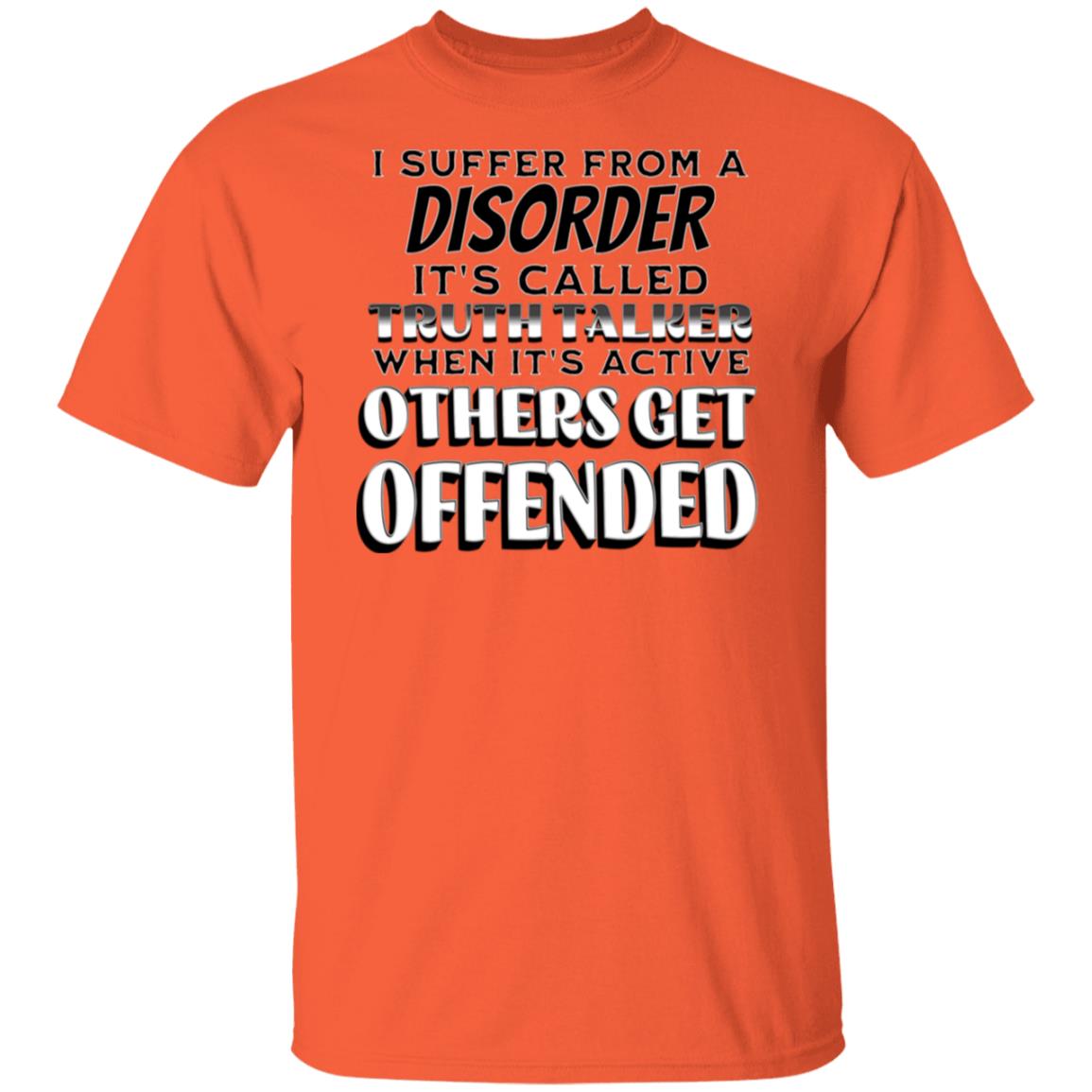 I Suffer from a Disorder It's Call Truth Talker Novelty Unisex T-Shirt