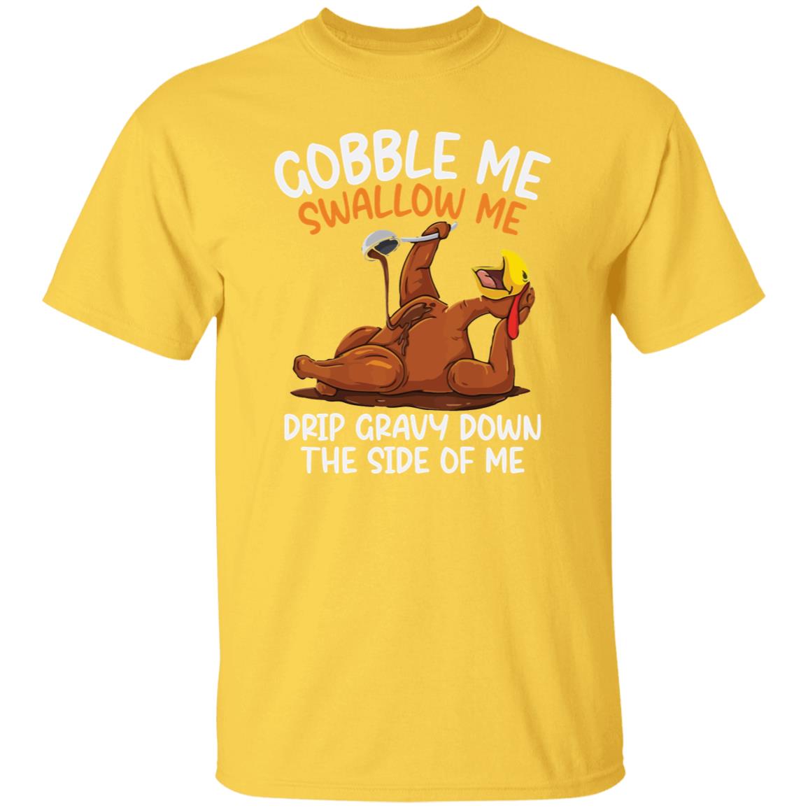 Funny Thanksgiving Gobble Me Swallow Me T-Shirt