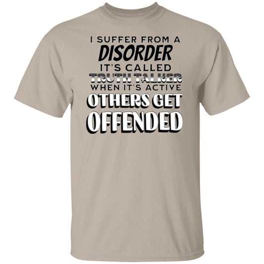 I Suffer from a Disorder It's Call Truth Talker Novelty Unisex T-Shirt