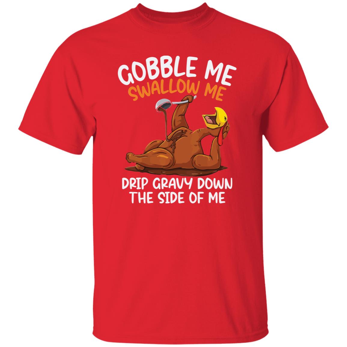 Funny Thanksgiving Gobble Me Swallow Me T-Shirt