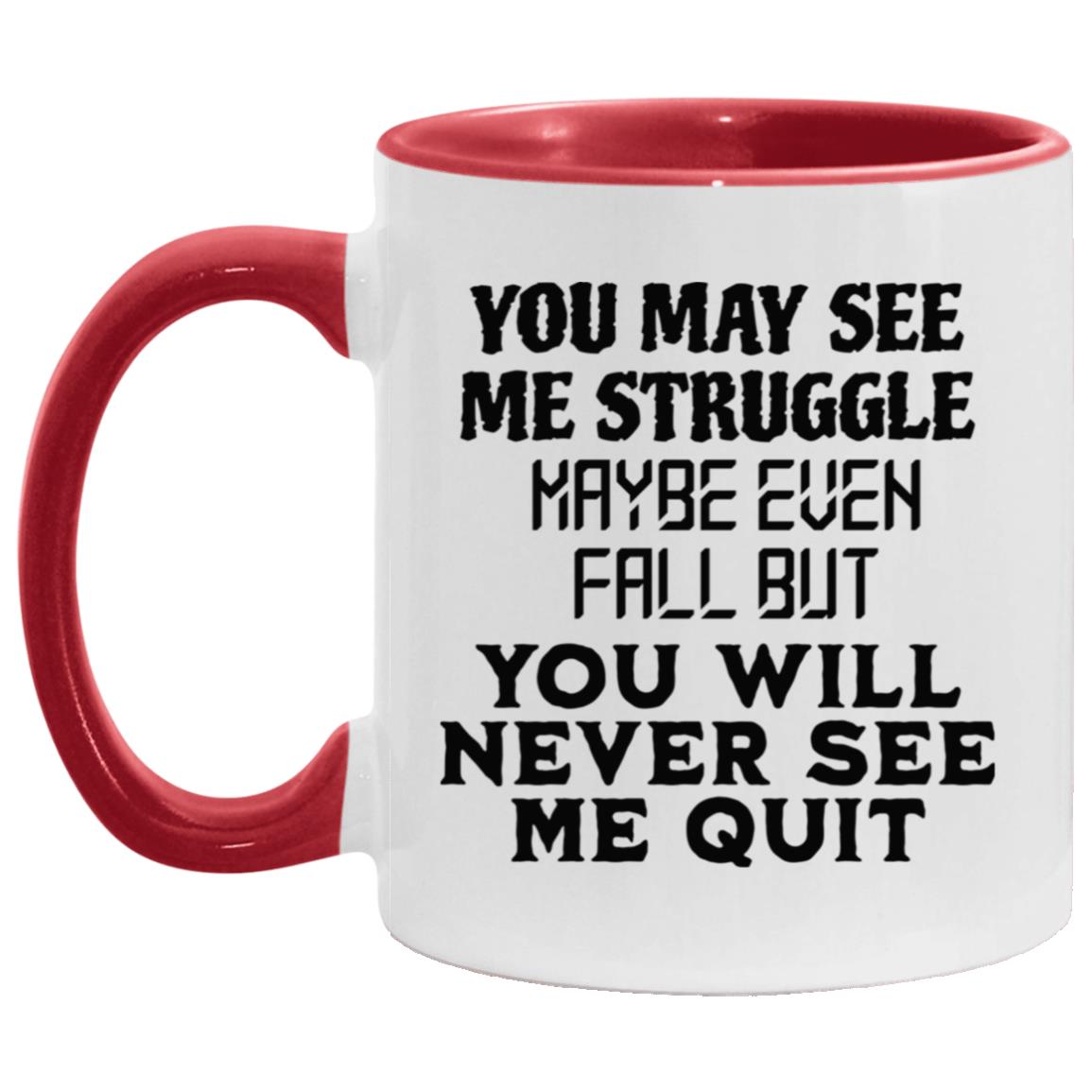 You May See Me Struggle Mugs