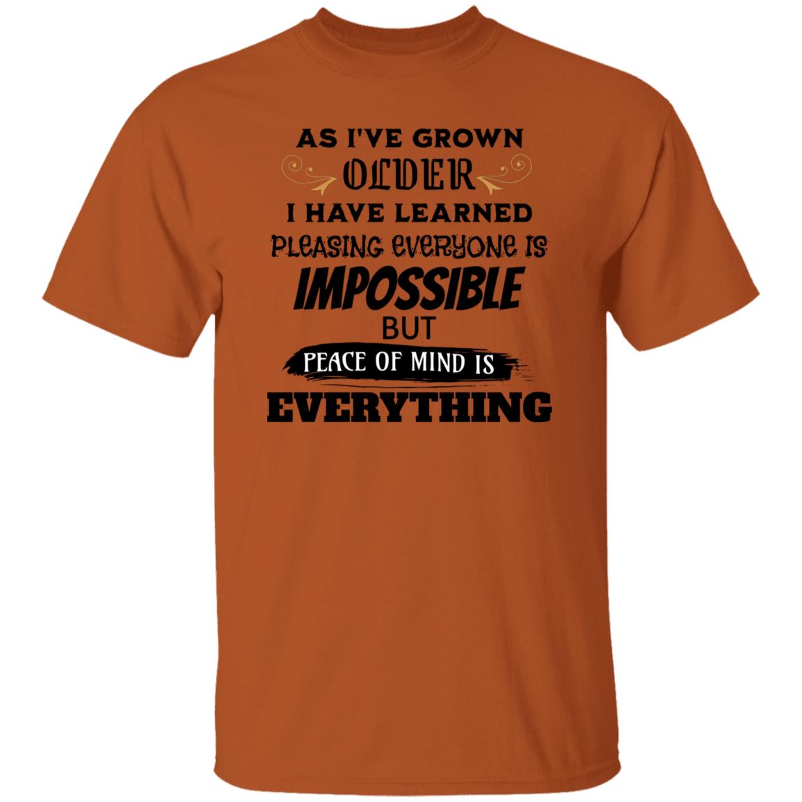 As I've Grown Older Peace of Mind Is Everything Novelty T-Shirt