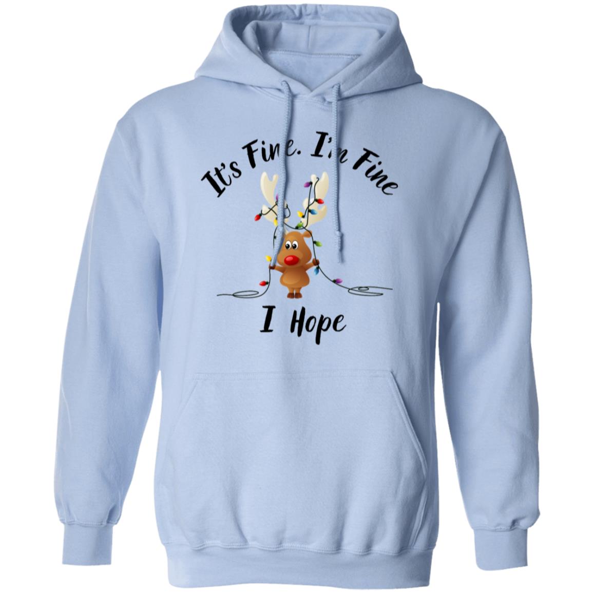 It's Fine, I'm Fine I Hope Pullover Hoodie