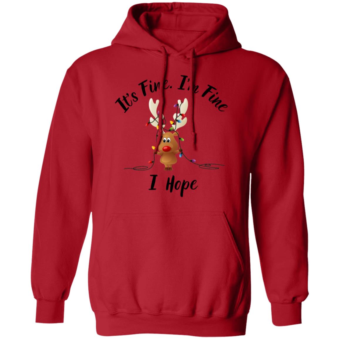 It's Fine, I'm Fine I Hope Pullover Hoodie