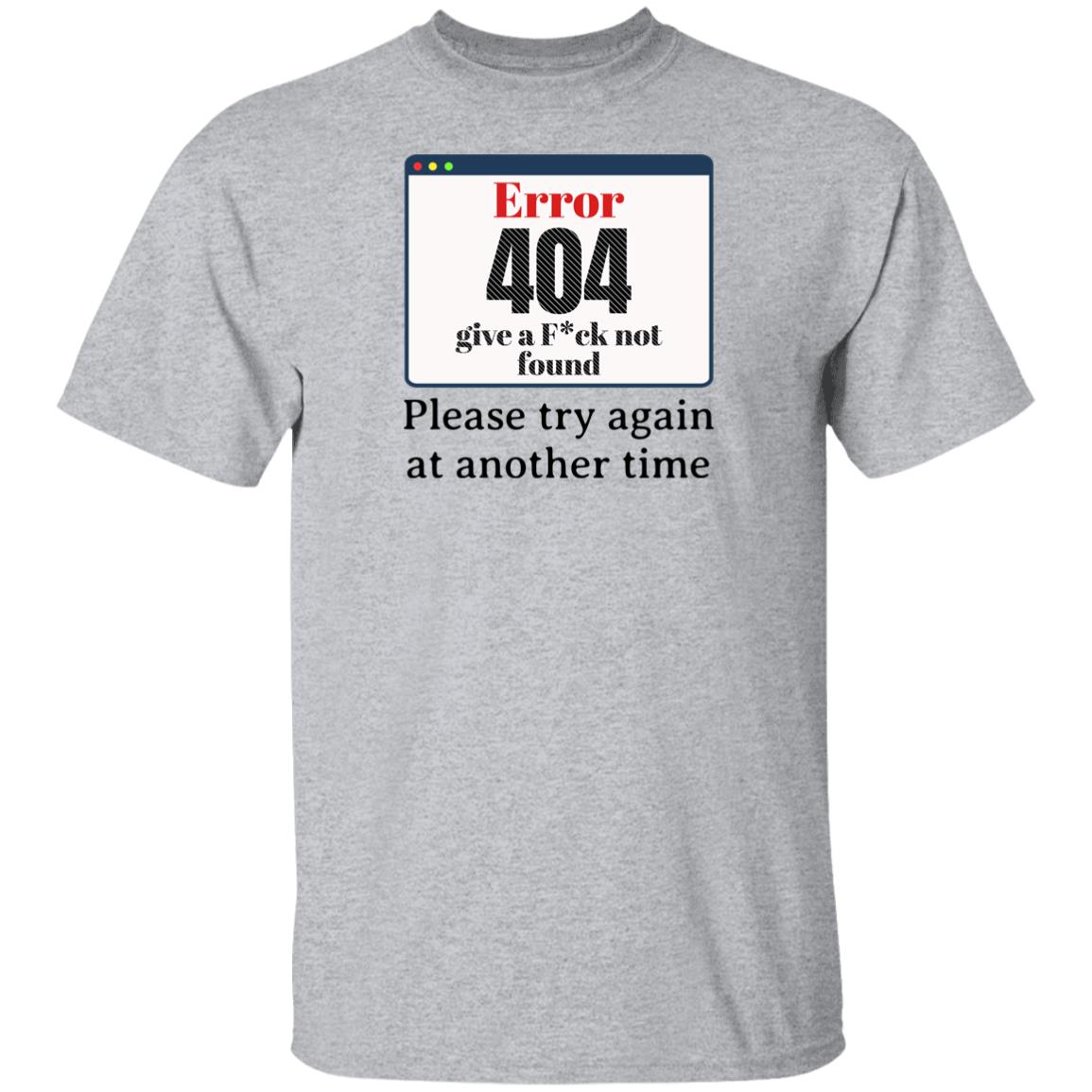 Error 404 Please Try Again At Another Time Funny Novelty Unisex T-Shirt