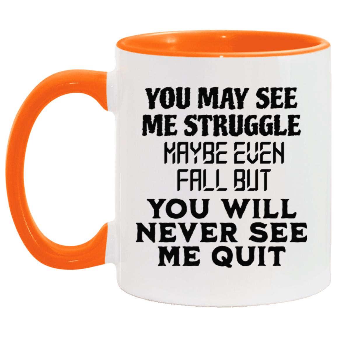 You May See Me Struggle Mugs