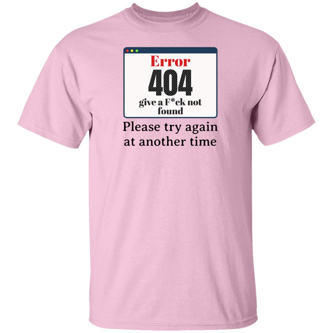 Error 404 Please Try Again At Another Time Funny Novelty Unisex T-Shirt