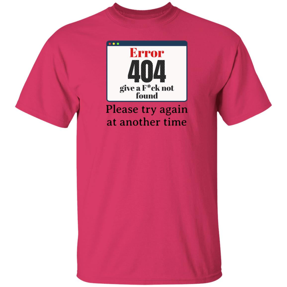 Error 404 Please Try Again At Another Time Funny Novelty Unisex T-Shirt