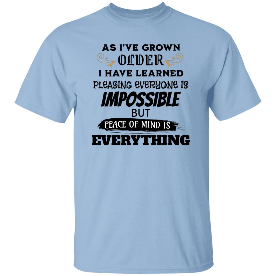 As I've Grown Older Peace of Mind Is Everything Novelty T-Shirt