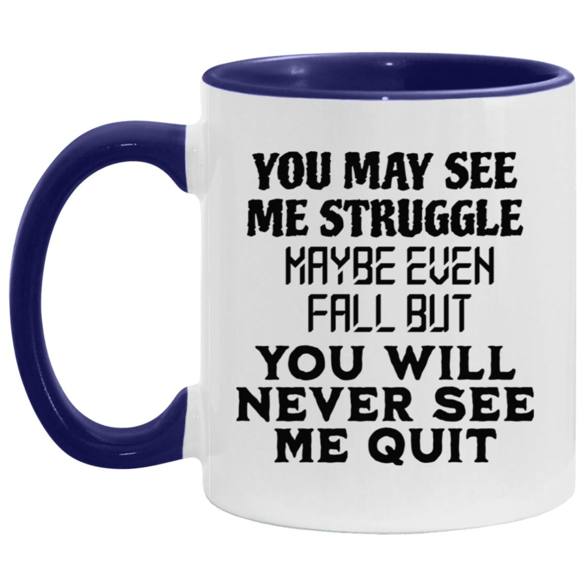 You May See Me Struggle Mugs