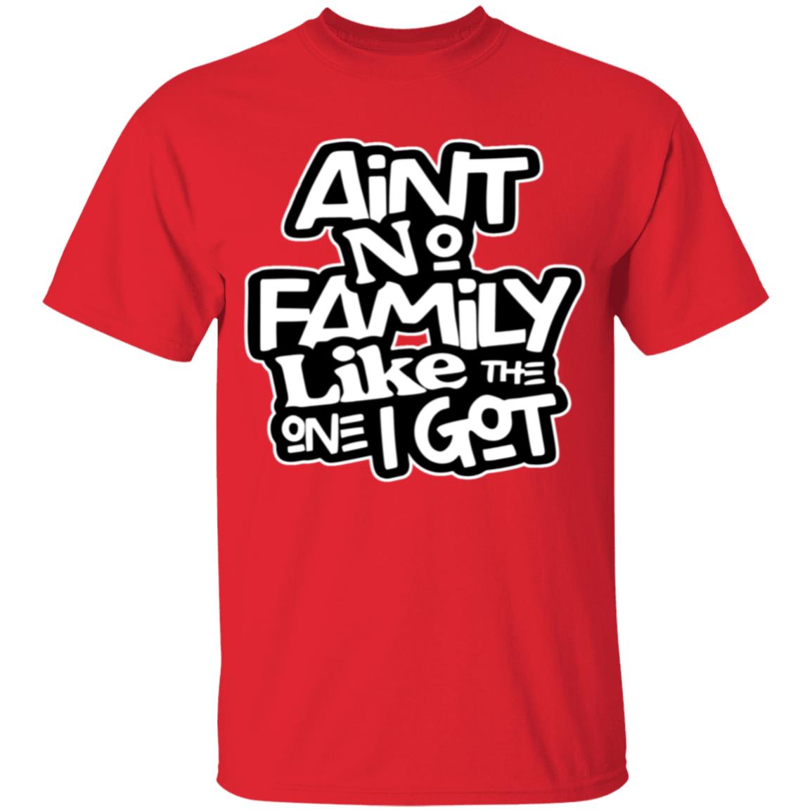 Ain't No Family Like the One I Got - Matching Family Shirt, Family Reunion Shirt, Family Shirts, Bulk Order Shirts