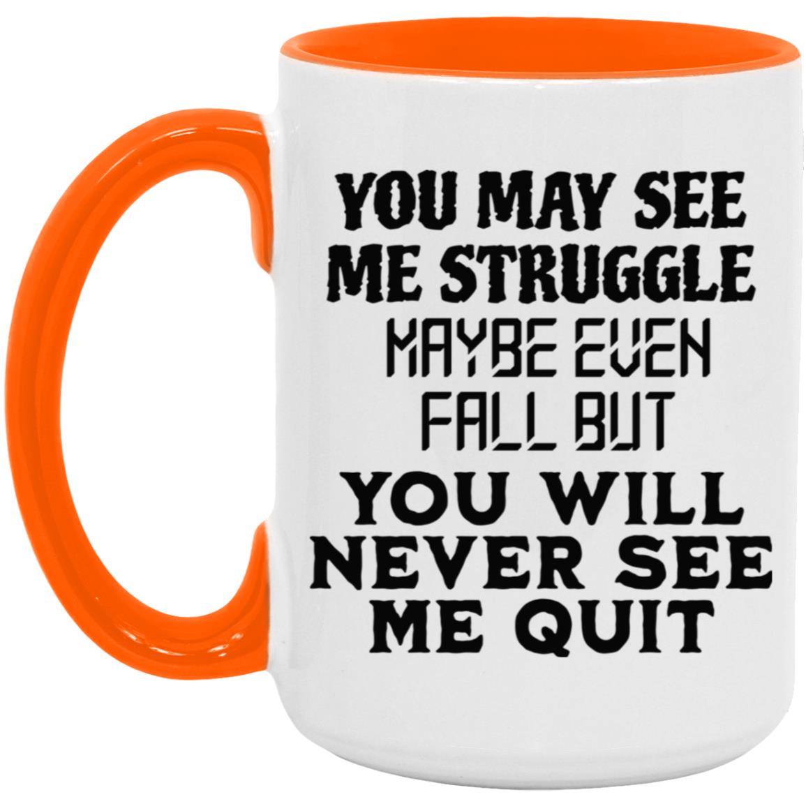 You May See Me Struggle Mugs