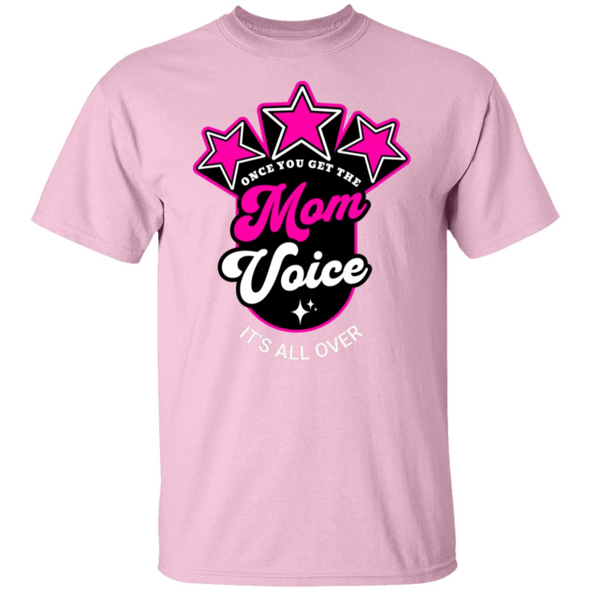 Once You Get the Mom Voice It's All-Over Funny Novelty T-Shirt