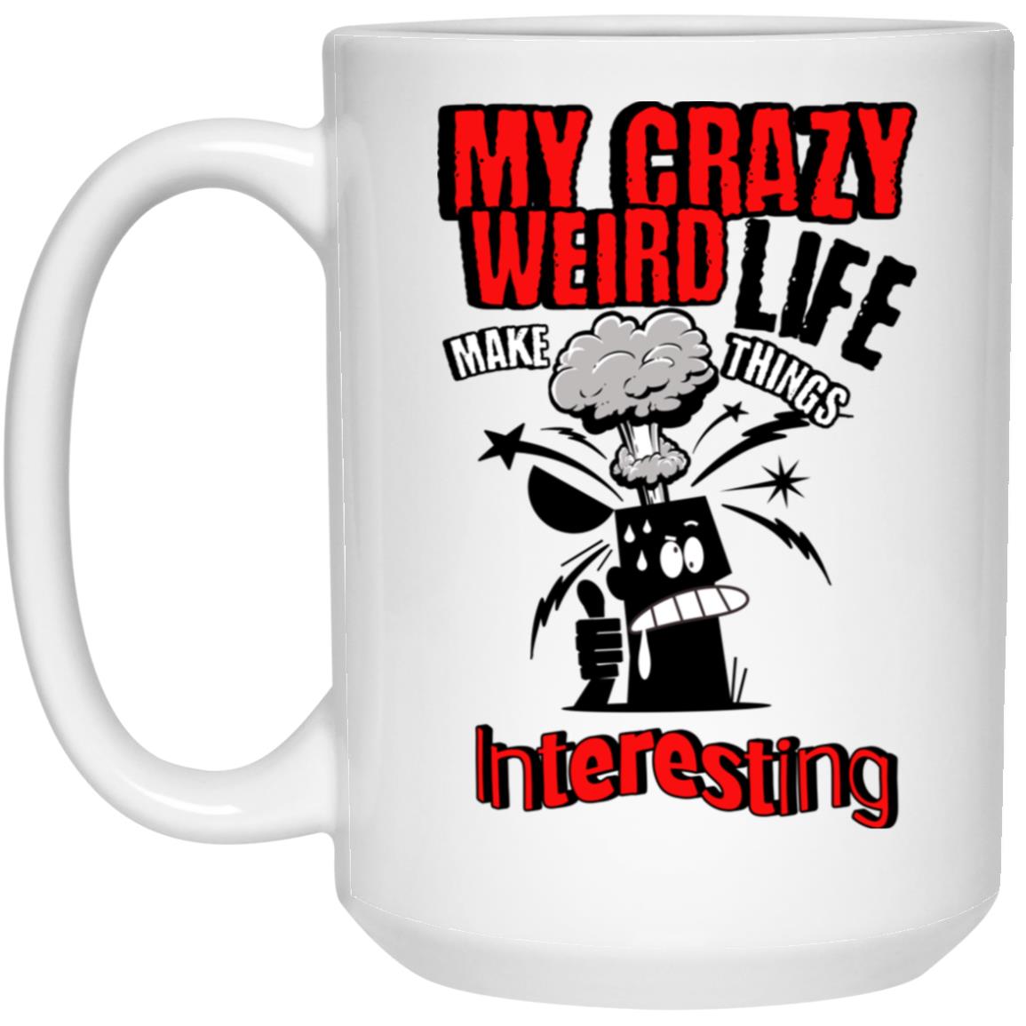 My Crazy Weird Life Mugs