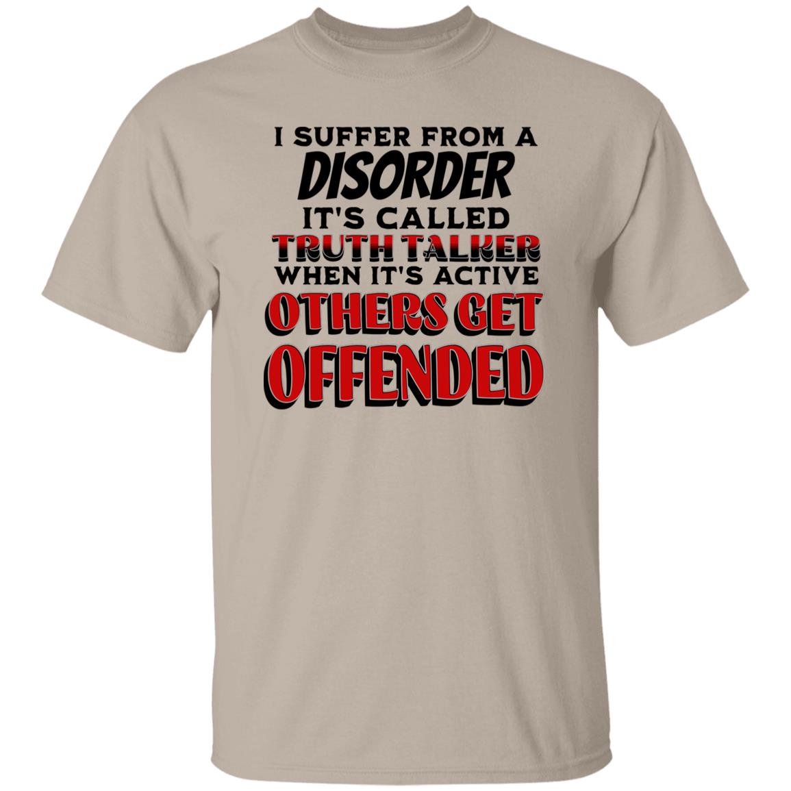 I Suffer from a Disorder It's Call Truth Talker Novelty Unisex T-Shirt