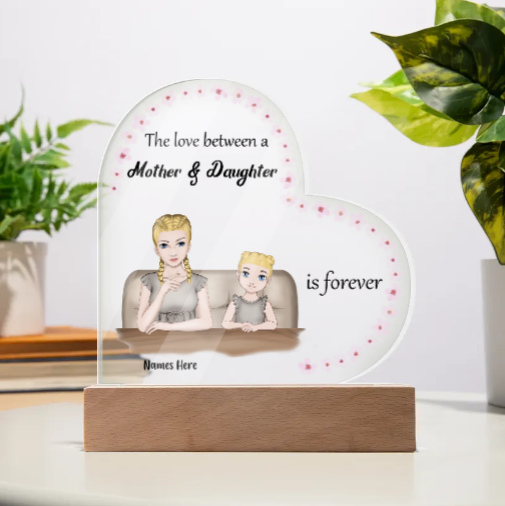 The Love Between a Mother and Daughter is Forever Acrylic Heart Plaque