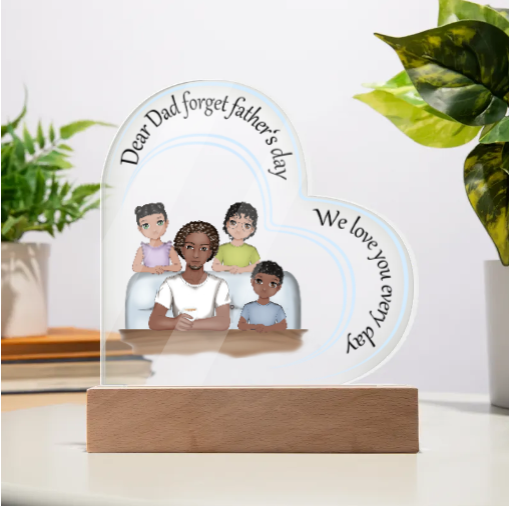 Dear Dad Forget Father's Day We Love You Every Day Acrylic Heart Plaque